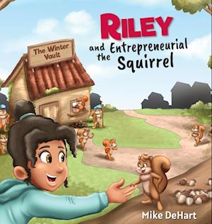 Riley and the Entrepreneurial Squirrel