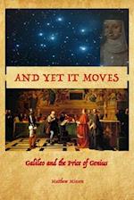 And Yet It Moves: Galileo and the Price of Genius 