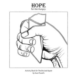 Hope for the Hungry: Activity Book for The Bruised Apple