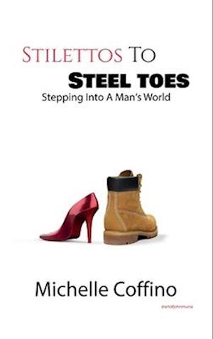 Stillettos to Steel Toes