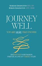 Journey Well, You Are More Than Enough