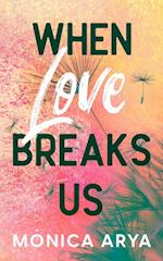 When Love Breaks Us 