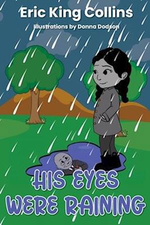 His Eyes Were Raining