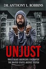 UNJUST: When African Americans Encounter the United States Justice System 