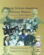 Unsung African-American History Makers: Unknown Hidden Figures And Their Stories 