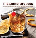 The Barrister's Book of Old Fashioneds & Other Cocktails 