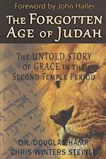 The Forgotten Age of Judah: The Untold Story of Grace in the Second Temple Period 