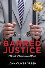 Barred Justice: A Memoir of Innocence and Deciet 