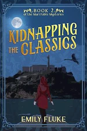 Kidnapping the Classics: Book 2 of the Mari Fable Mysteries