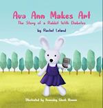 Ava Ann Makes Art: The Story of a Rabbit With Diabetes 