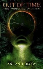 Out of Time: True Paranormal Encounters 