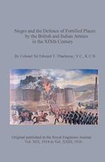 Sieges and the Defence of Fortified Places by the British and Indian Armies in the XIXth Century 