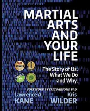 Martial Arts and Your Life: The Story of Us: A Survey of What We Do and Why