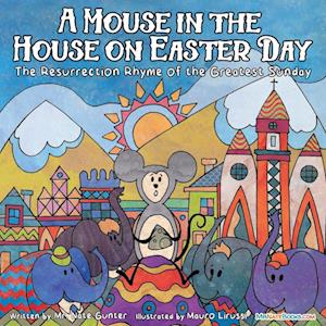 A Mouse in the House on Easter Day: The Resurrection Rhyme of the Greatest Sunday