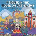 A Mouse in the House on Easter Day: The Resurrection Rhyme of the Greatest Sunday 