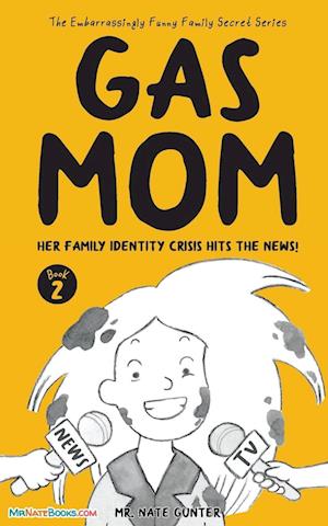Gas Mom: Her Family Identity Crisis Hits the News! -- Chapter Book for 7-10 Year Old