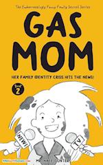Gas Mom: Her Family Identity Crisis Hits the News! -- Chapter Book for 7-10 Year Old 