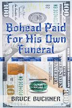 Bohead Paid For His Own Funeral 