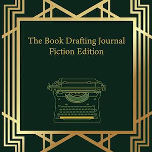 The Book Drafting Journal Fiction Edition