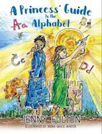 A Princess' Guide to the Alphabet: A Fantasy-Themed ABC Book 