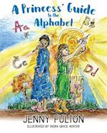 A Princess' Guide to the Alphabet: A Fantasy-Themed ABC Book 