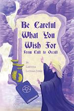 Be Careful What You Wish For: From Cult to Occult 