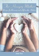 The Hungry Mother: Recipes for Recovery and Life in the Kitchen 