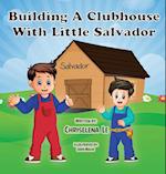 Building a Clubhouse with Little Salvador 