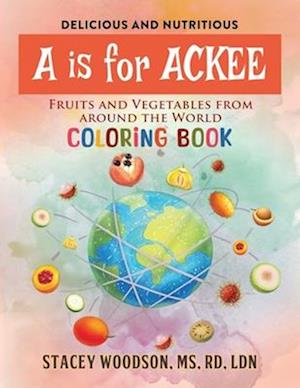 A Is for Ackee: Fruits and Vegetables From Around the World Coloring Book