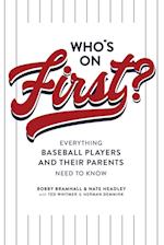 Who's on First? Everything Baseball Players and Their Parents Need to Know 