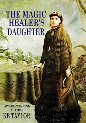 THE MAGIC HEALER'S DAUGHTER