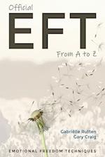 Official EFT from A to Z: How to use both forms of Emotional Freedom Techniques for self-healing 