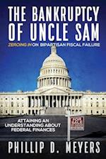 The Bankruptcy of Uncle Sam: Zeroing In On Bipartisan Fiscal Failure 