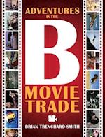 ADVENTURES IN THE B MOVIE TRADE 