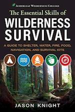 The Essential Skills of Wilderness Survival