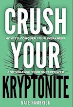Crush Your Kryptonite 
