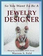 So You Want To Be A Jewelry Designer