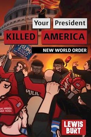 YOUR PRESIDENT KILLED AMERICA: New World Order