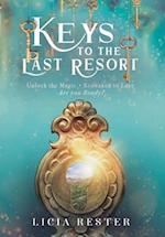 Keys to the Last Resort: Unlock the Magic. Reawaken to Love. Are You Ready? 