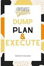 Goal Getter Dump Plan & Execute 