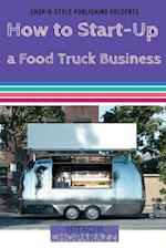 How to Start-Up a Food Truck Business 