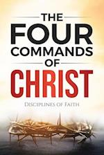 The Four Commands of Christ: Disciplines of Faith 