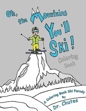 Oh, the Mountains You'll Ski! A Coloring Book Ski Parody