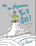 Oh, the Mountains You'll Ski! A Coloring Book Ski Parody