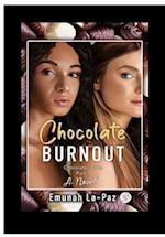 Chocolate Burnout: Chocolate 4 Life 