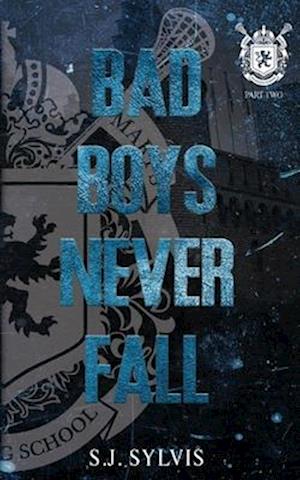 Bad Boys Never Fall: A Dark Boarding School Romance (Special Edition)