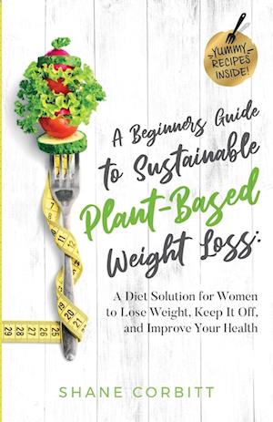 A Beginner's Guide to Sustainable Plant-Based Weight-Loss