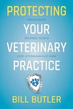 Protecting Your Veterinary Practice: Proven Insider Insurance Secrets Every Veterinarian Must Know 