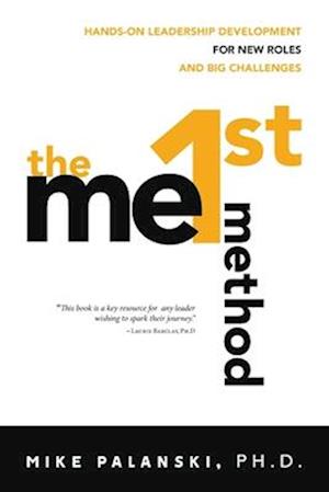 The Me1st Method: Hands-On Leadership Development for New Roles and Big Challenges