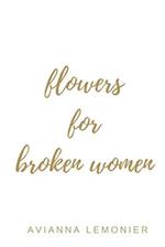 Flowers For Broken Women: A Collection of Poetry 
